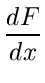 $\displaystyle {\frac{dF}{dx}}$
