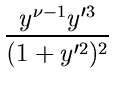 $\displaystyle {\frac{y^{\nu-1}y'^3}{(1+y'^2)^2}}$