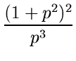 $\displaystyle {\frac{(1+p^2)^2}{p^3}}$