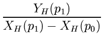 $\displaystyle {\frac{Y_H(p_1)}{X_H(p_1) - X_H(p_0)}}$