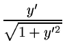 $\displaystyle {\frac{y'}{\sqrt{1+y'^2}}}$