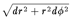 $\displaystyle \sqrt{dr^2+r^2d\phi^2}$