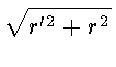 $\displaystyle \sqrt{r'^2+r^2}$