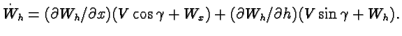 $\textstyle \dot{W}_h = (\partial W_h / \partial x) (V \cos \gamma + W_x) + (\partial W_h / \partial h) (V \sin \gamma + W_h).$